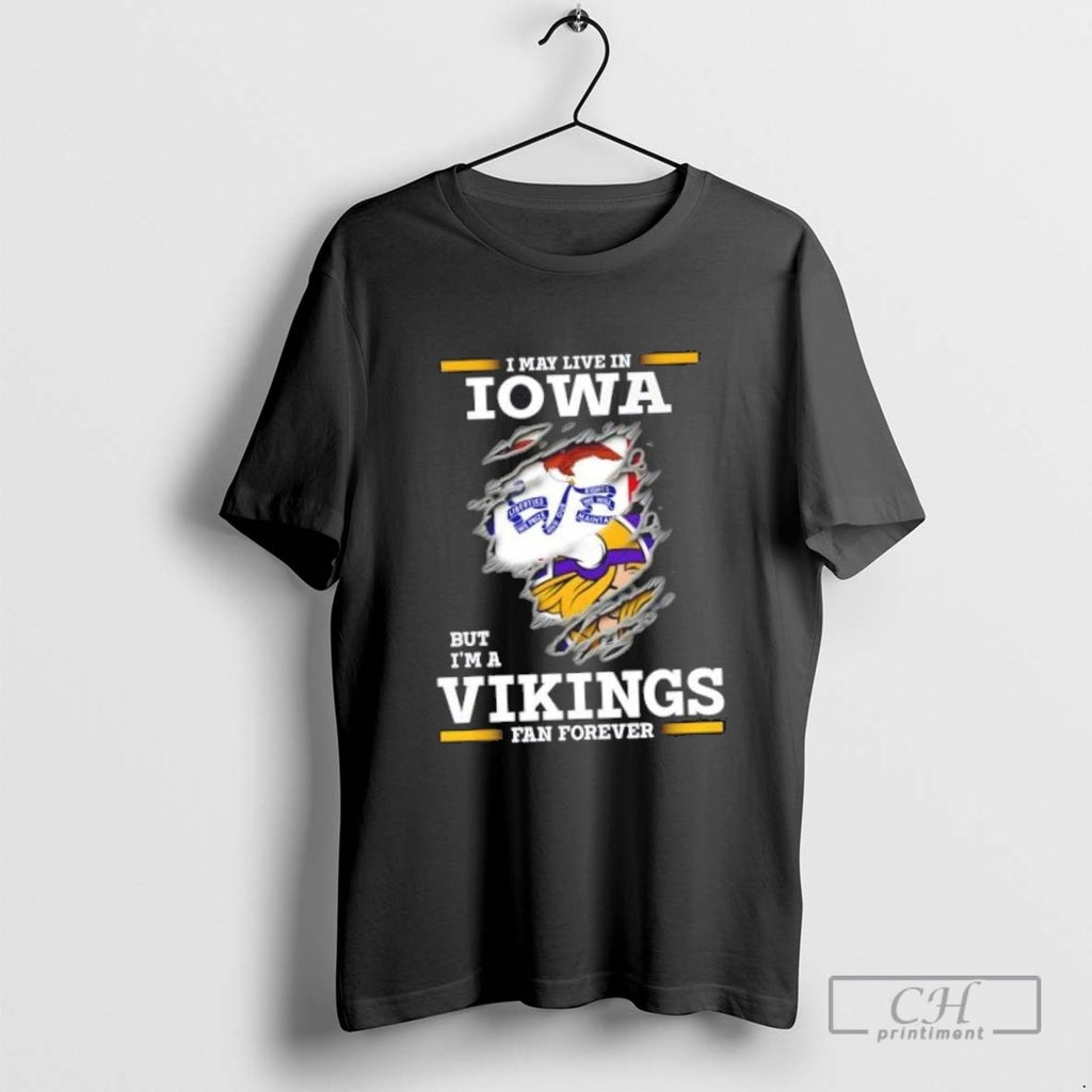 I May Live In Iowa But Im A Minnesota Vikings Fan Forever