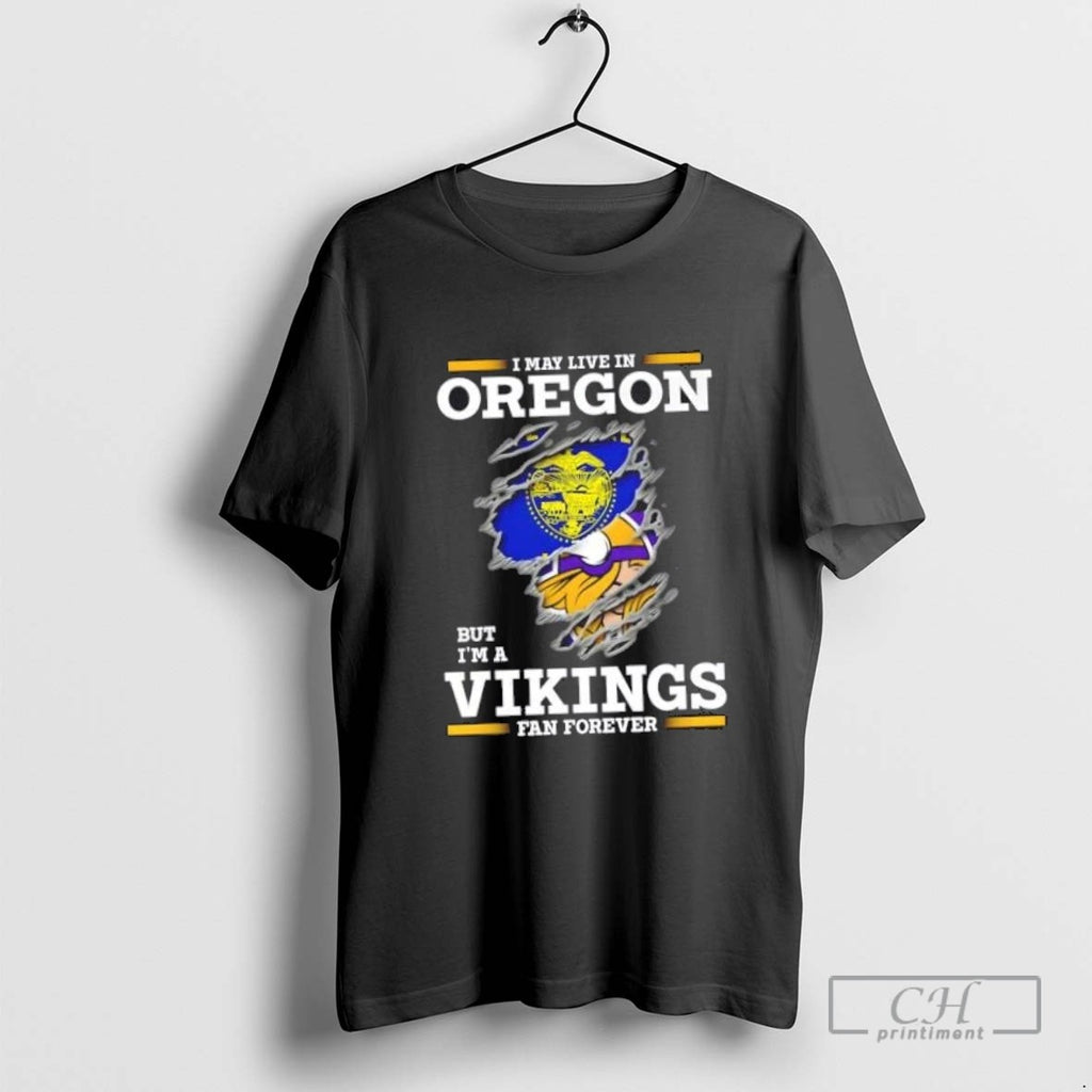 I May Live In Oregon But Im A Minnesota Vikings Fan Forever