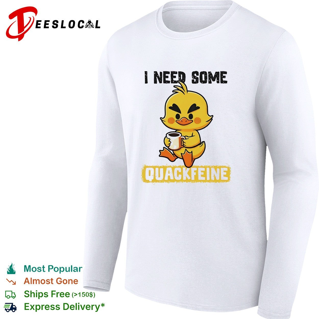 I need some quackfeine duck coffee shirt