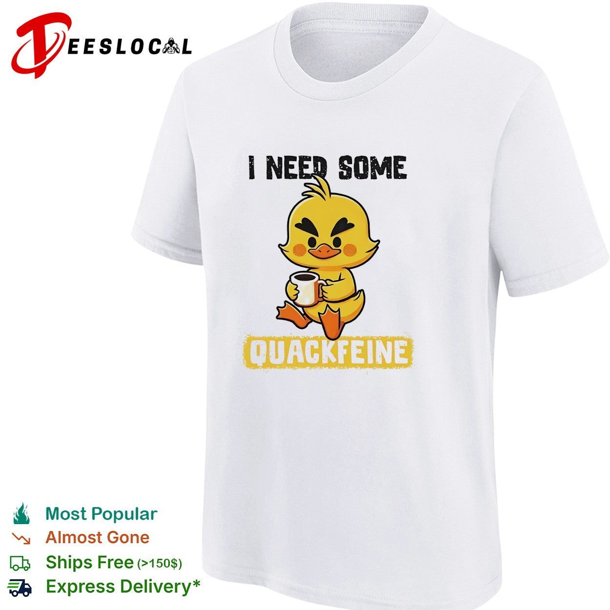 I need some quackfeine duck coffee shirt