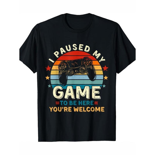I paused the game to come here, you're welcome! Retro Game T-Shirt - Preferred Premium Cotton, Illustrator Printed T-Shirt, DIY Multipurpose Goods, Spring, Summer, Autumn and Winter, Best Gift Ideas for Christmas Made in USA