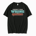 I Respect Your Wrong Opinion Sarcastic Tshirts Sweater