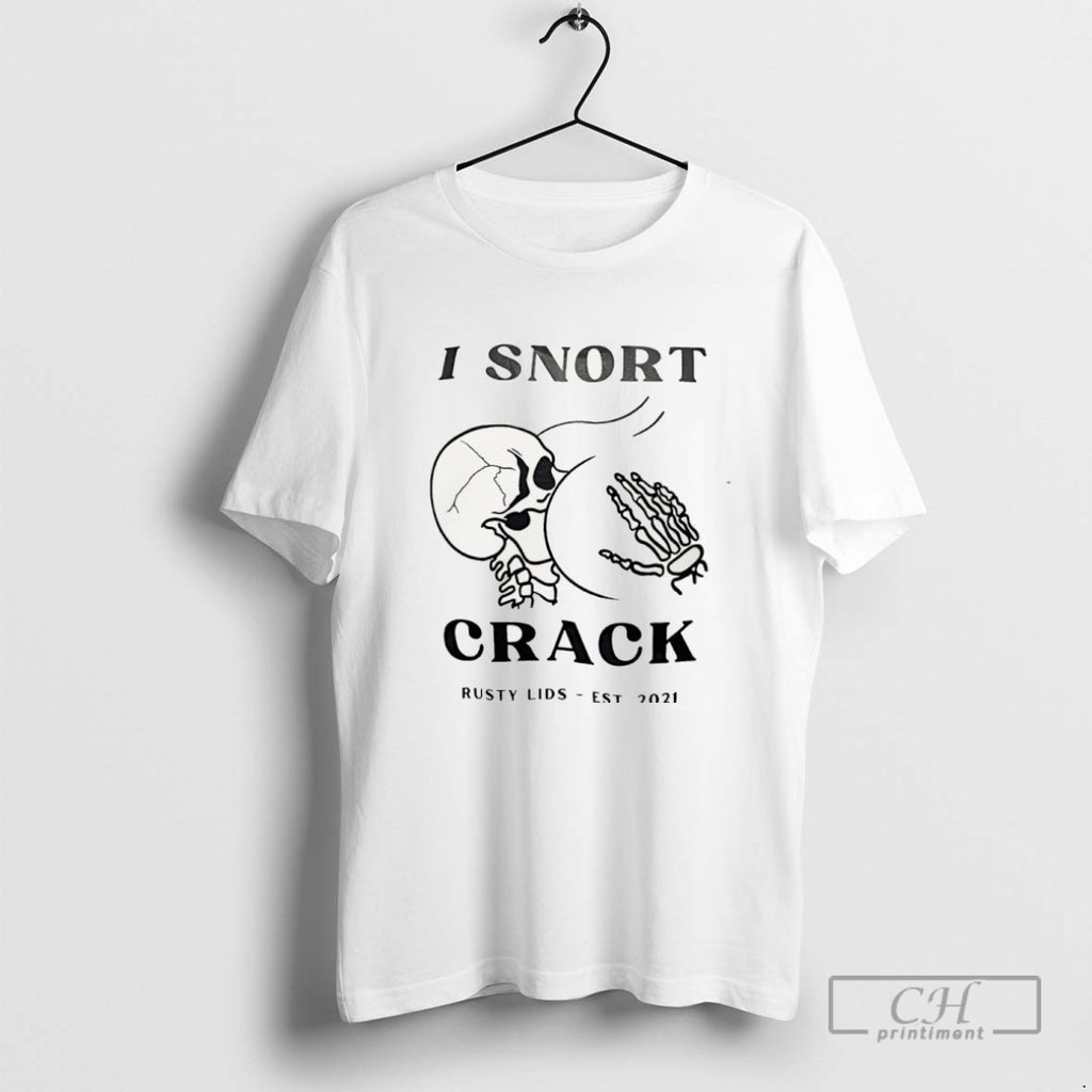 I Snort Crack Rusty Lids Est 2021 Skeleton
