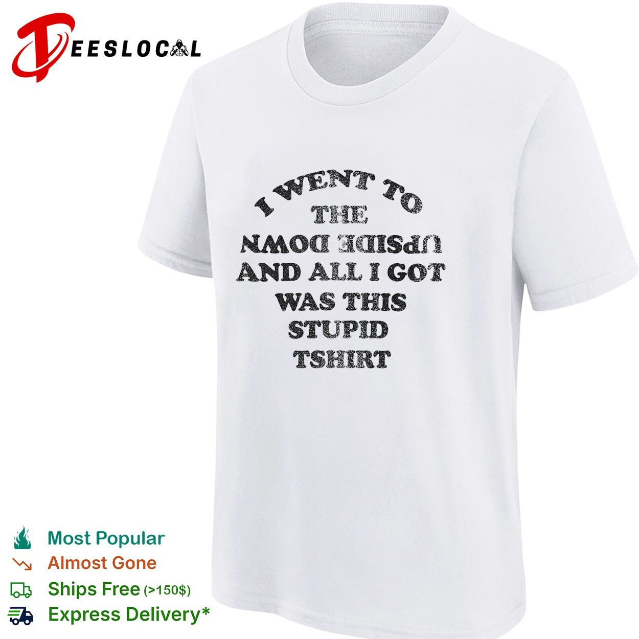 I went to the upside down and all I got was this stupid tshirt shirt