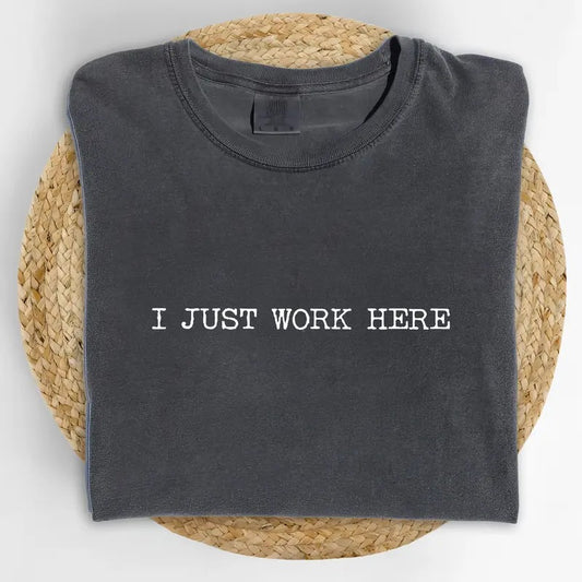IDK I Just Work Here Comfort Colors Shirt, Funny Office Unisex Graphic Tee, Funny Saying Unhinged Tees, Sarcastic Oversized T-shirt