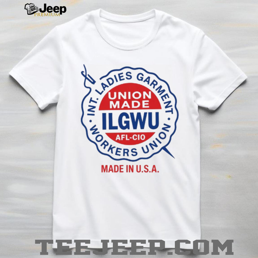 ILGWU Union Made International Ladies Garment Workers T Shirt
