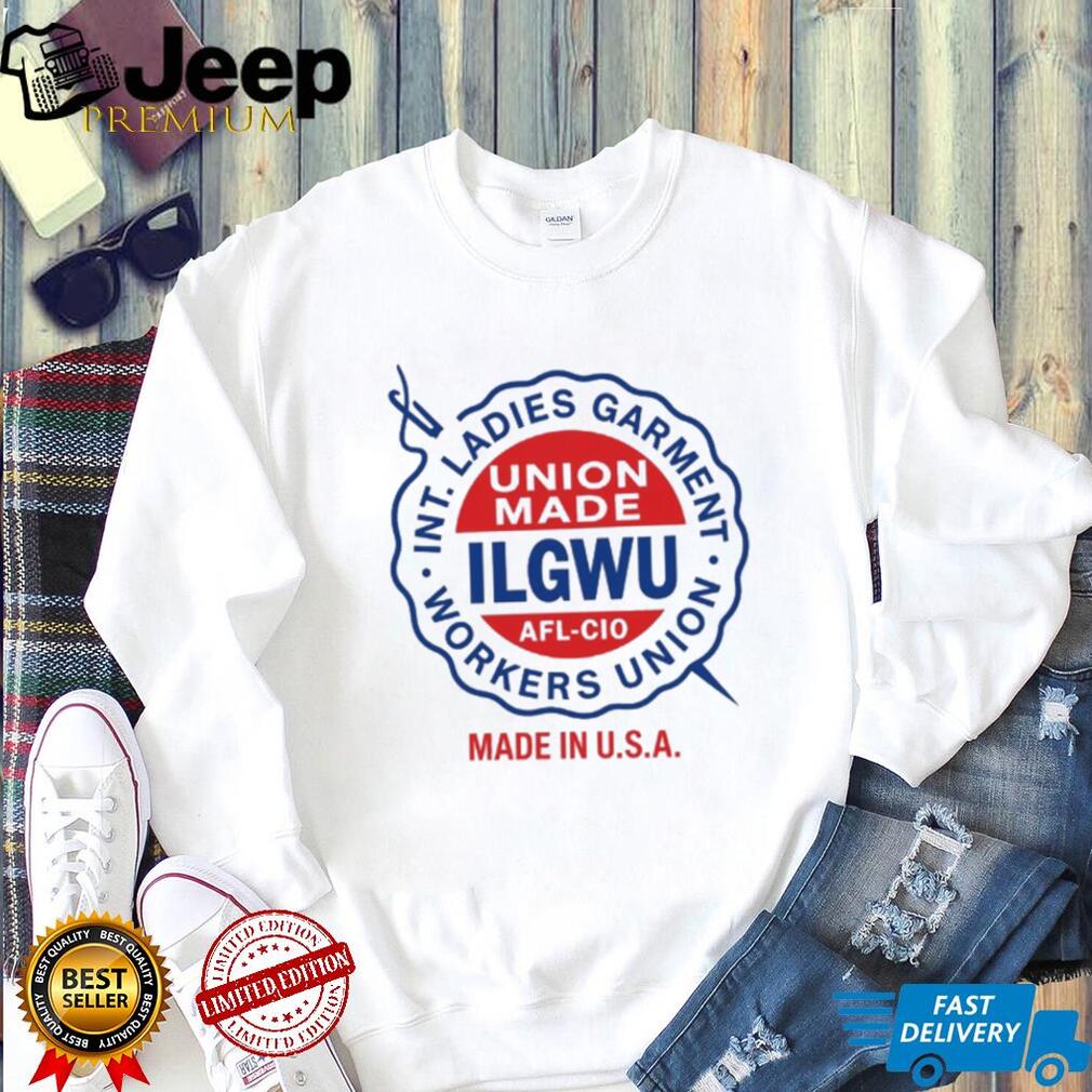 ILGWU Union Made International Ladies Garment Workers T Shirt