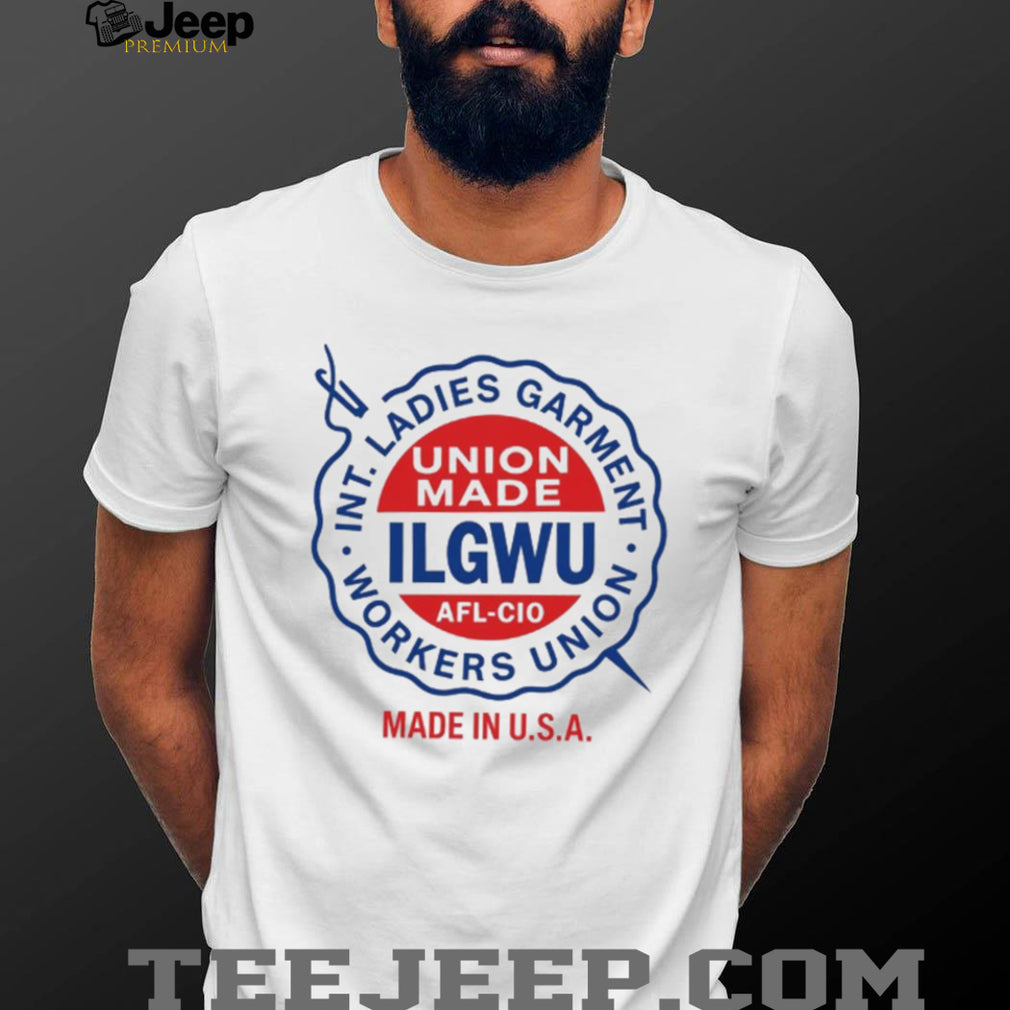 ILGWU Union Made International Ladies Garment Workers T Shirt