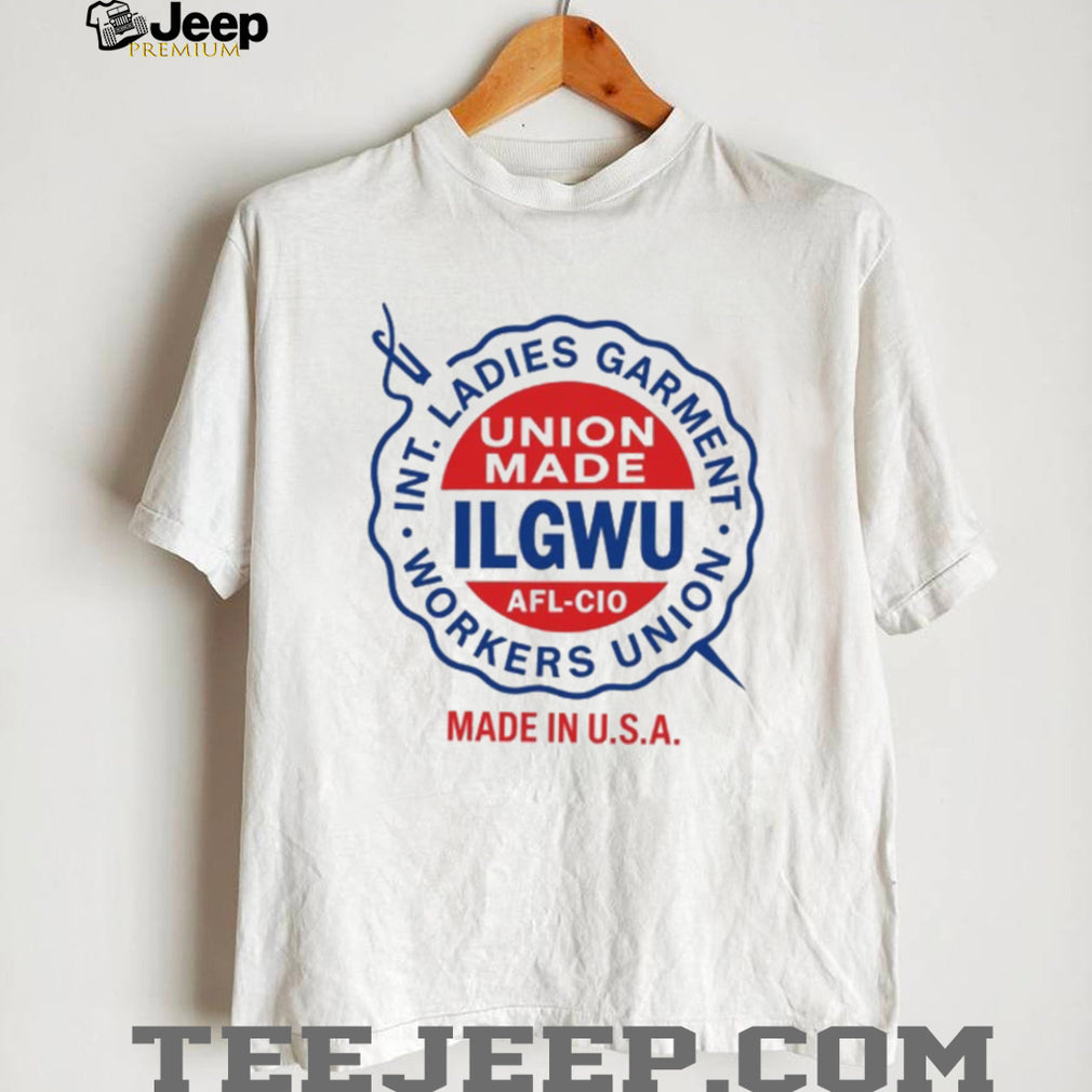 ILGWU Union Made International Ladies Garment Workers T Shirt