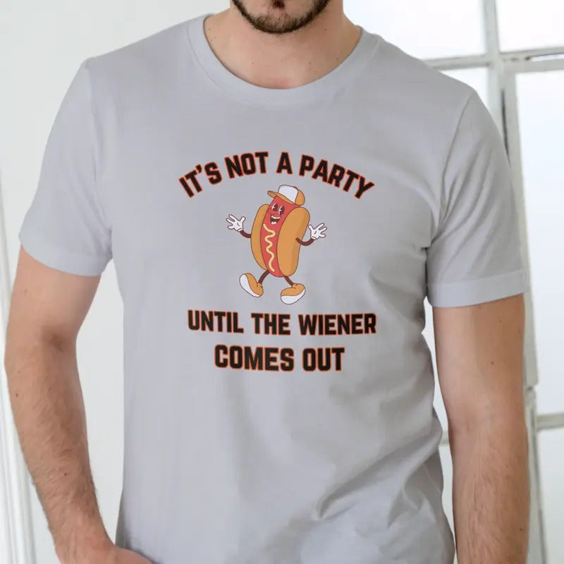 IT'S NOT A PARTY UNTIL THE WIENER COMES OUT T Shirt, Unisex Menswear Stylish
