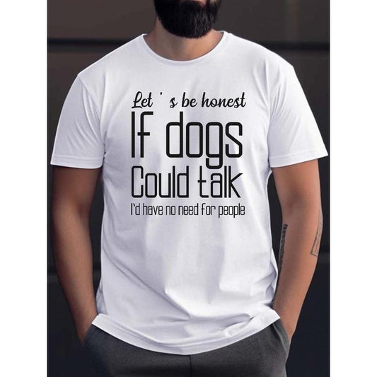 If Dogs Could Talk Print T Shirt, Tees For Men, Casual Short Sleeve T-shirt For Summer Made in USA