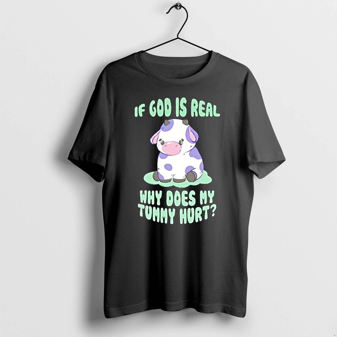 If God Is Real Why Does My Tummy Hurt Cute Cow Tshirts Sweater