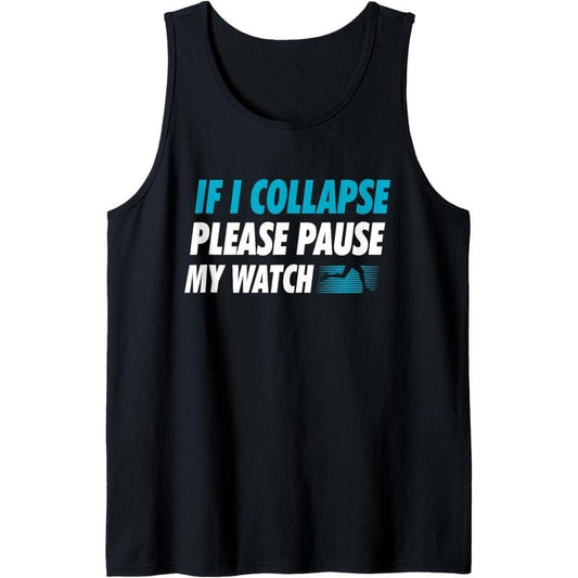 If I Collapse Please Pause My Watch Running Marathon Runner Tank Top Made in USA
