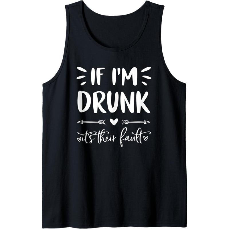 If I'm Drunk It's Their Fault Funny Group Matching Drinking Tank Top made in USA