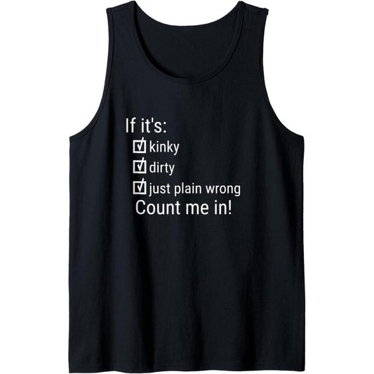 If It's Kinky Dirty Or Wrong | Funny Naughty Adult Humor Tank Top Made in USA