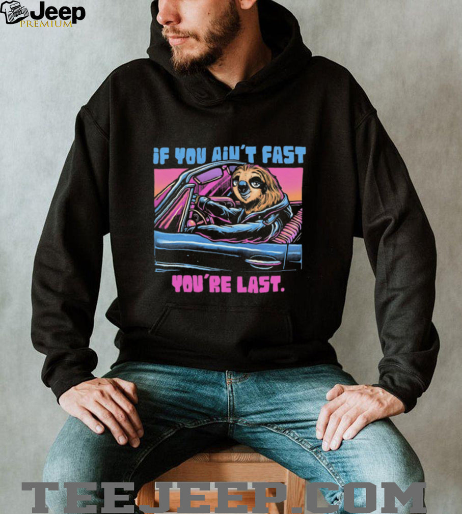 If You Ain’t Fast You’re Last Sloth Driving Race Car Retro T Shirt