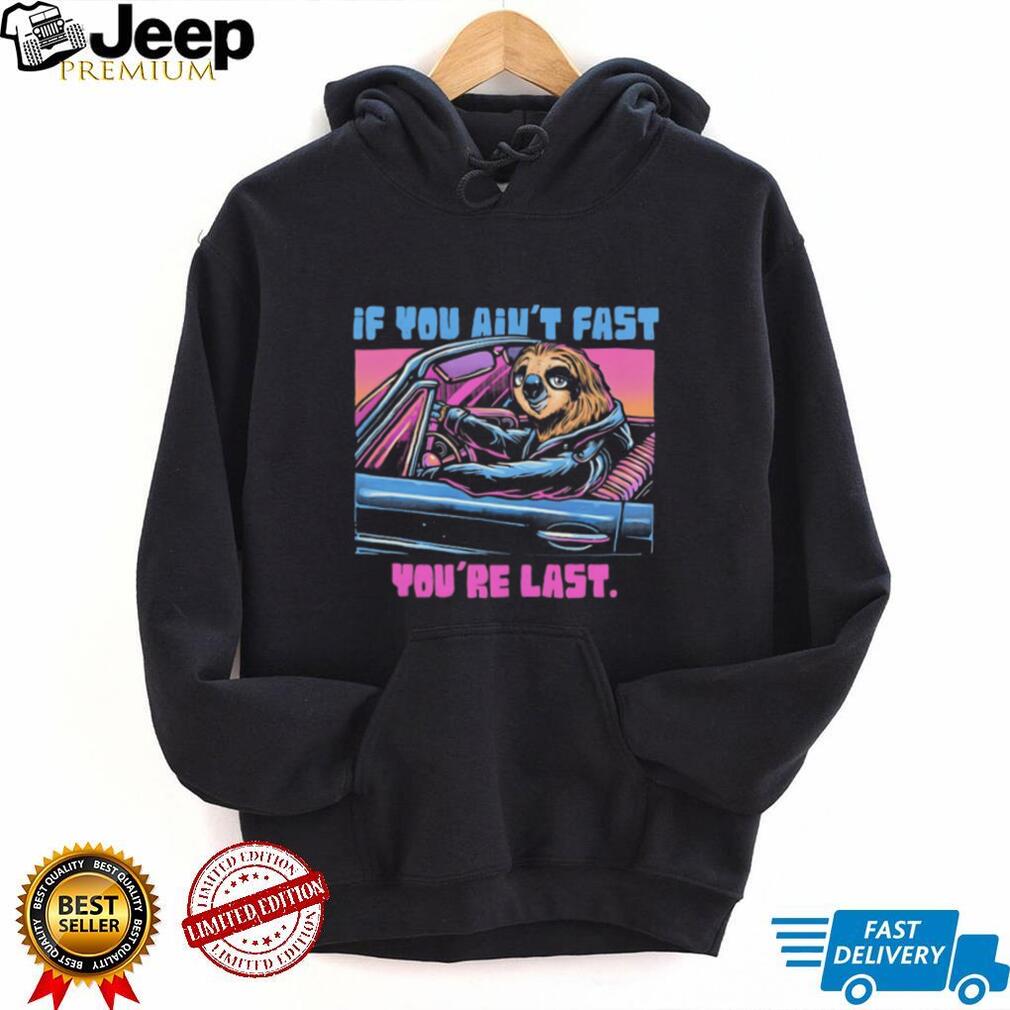 If You Ain’t Fast You’re Last Sloth Driving Race Car Retro T Shirt