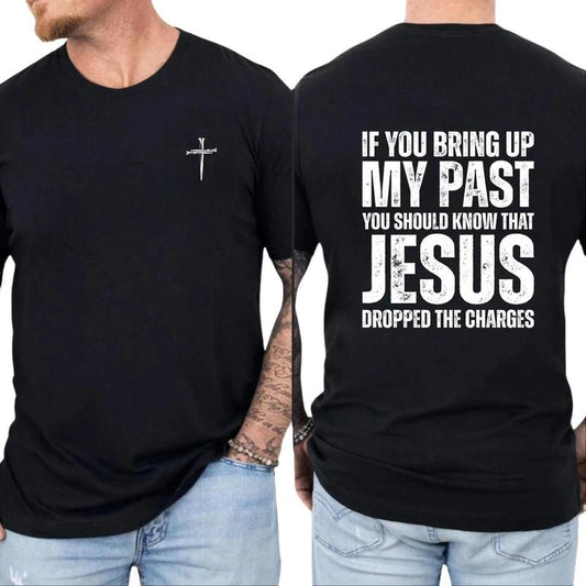 If You Bring Up My Past You Should Know That Jesus Dropped The Charges Tee Cotton Casual Street Style Crew Neck Short Sleeve T-Shirt Top For Unisexstyle{n002}2