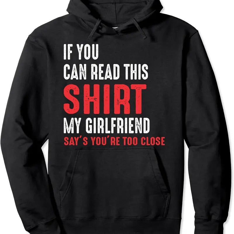 If You Can Read This My Girlfriend Says Too Close Hoodie | Unisex Hooded Sweatshirt