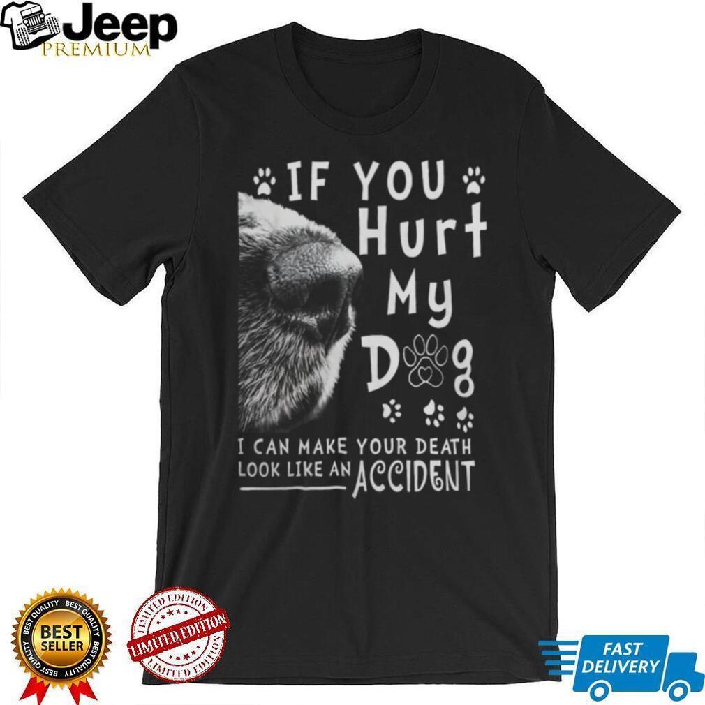 “If You Hurt My Dog” Protective Dog Owner Funny Graphic T Shirt