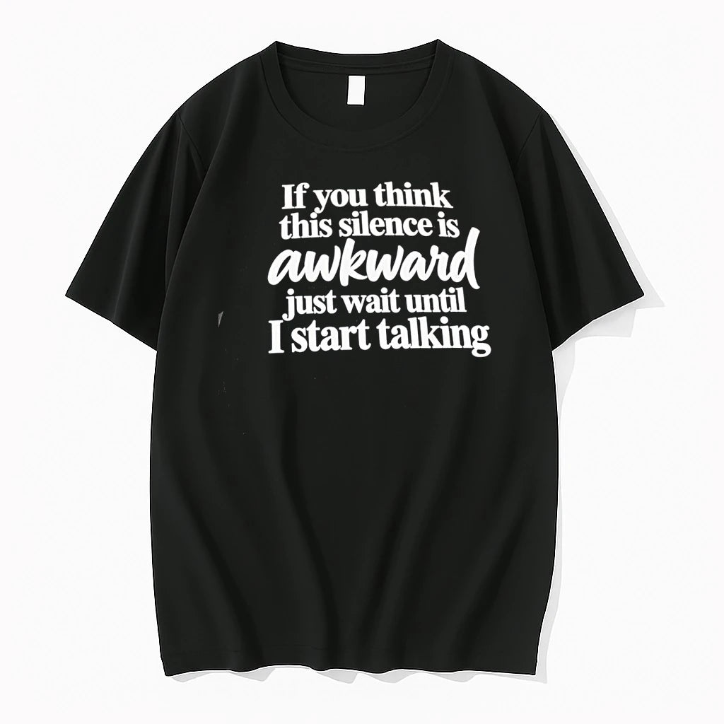 If You Think This Silence Is Awkward Just Wait Until I Start Talking Tshirts Sweater