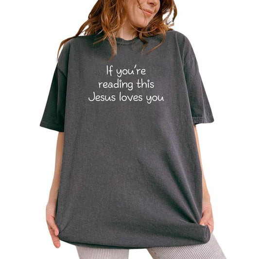If You're Reading This Jesus Loves You Shirt, Spiritual Graphic Tee, Basic Jesus Apparel, Christian Believer Gift Shirt, Bible Verse Shirt, Jesus Loves You Tee, Comfort Cotton Tee, Casual Women's Tops, Oversized Womenswear, Relaxed Fit Chic Style