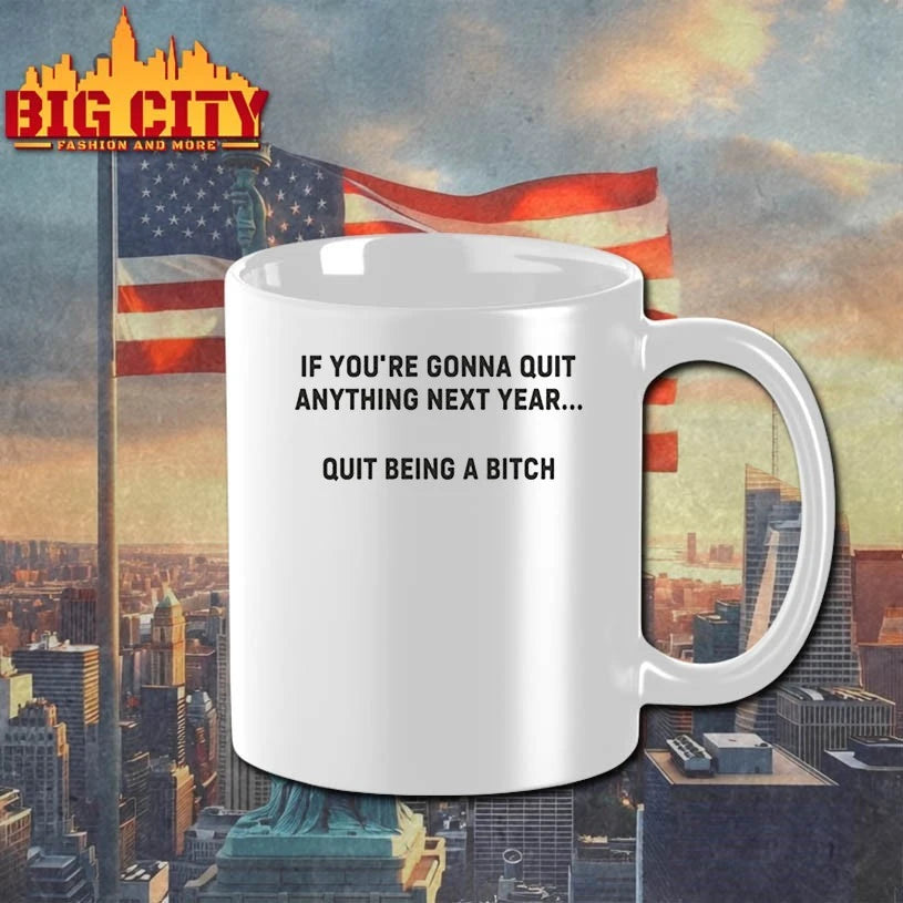 If You’re Gonna Quit Anything Next Year Quit Being A Bitch shirt