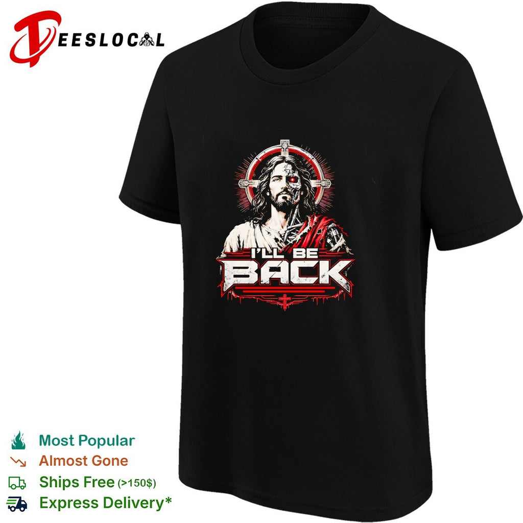 I’ll be back Terminator Jesus mashup shirt