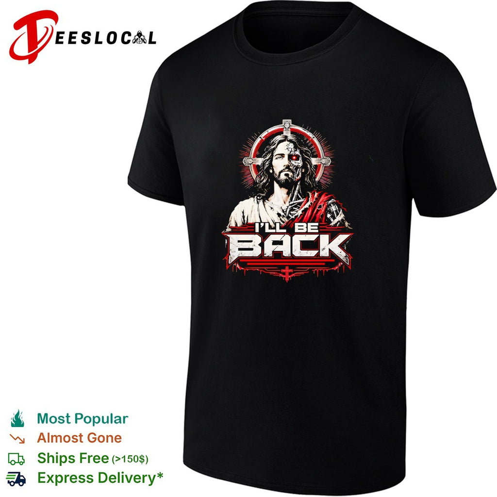 I’ll be back Terminator Jesus mashup shirt