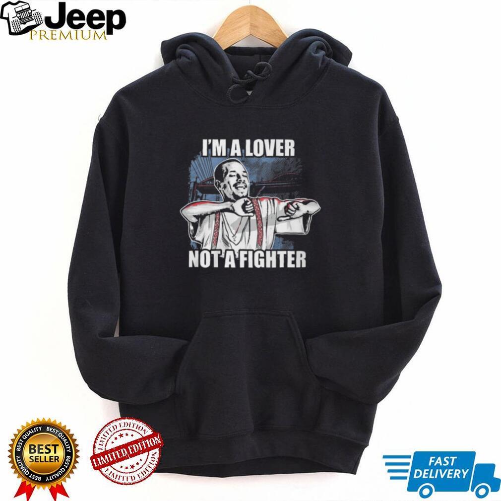 I’m A Lover Not A Fighter Funny Graphic T Shirt