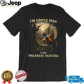 I’m A Simple Man I Like Pheasant Hunting Vintage T Shirt