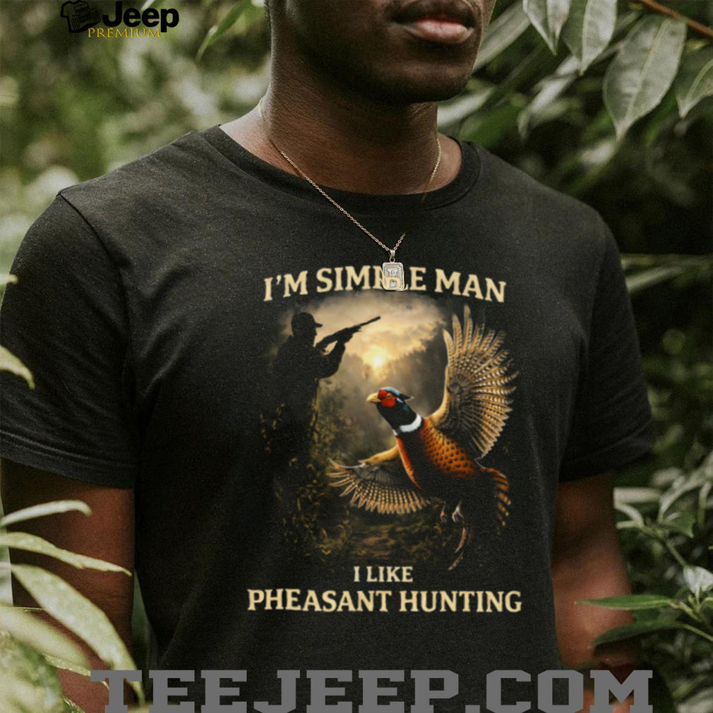 I’m A Simple Man I Like Pheasant Hunting Vintage T Shirt