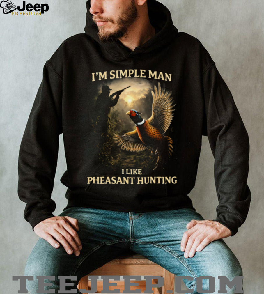 I’m A Simple Man I Like Pheasant Hunting Vintage T Shirt
