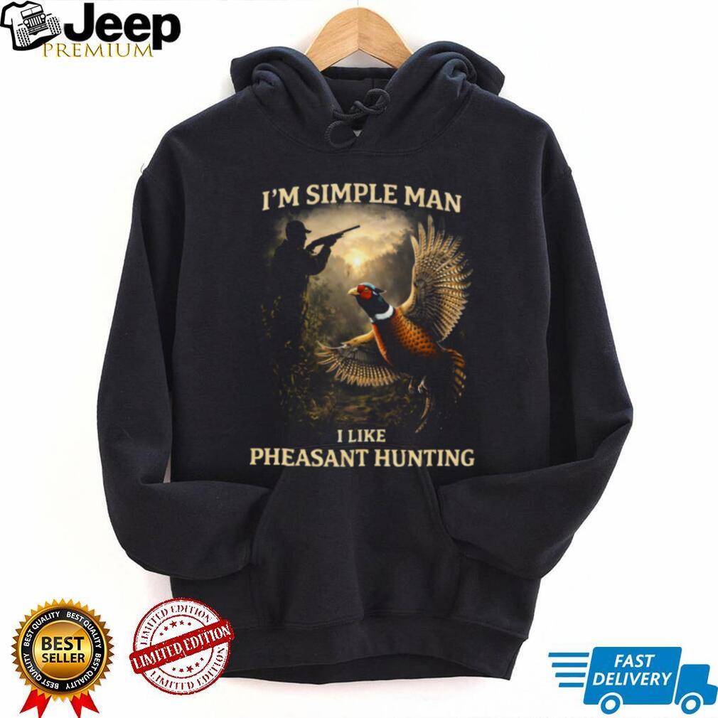 I’m A Simple Man I Like Pheasant Hunting Vintage T Shirt