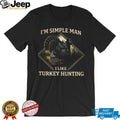 I’m A Simple Man I Like Turkey Hunting Hunter Silhouette Graphic T Shirt