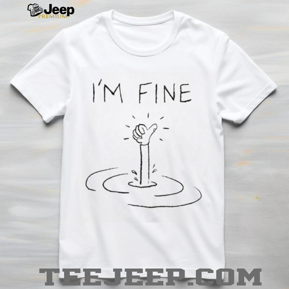 I’m Fine Sinking Hand Thumbs Up Minimalist Funny Graphic T Shirt
