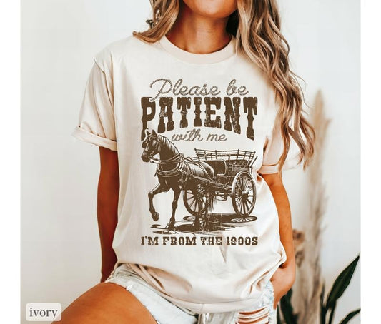 Im From The 1900s Shirt Comfort Colors, Vintage Shirt, Oversized Shirt Comfort Colors, Please Be Patient With Me Shirt