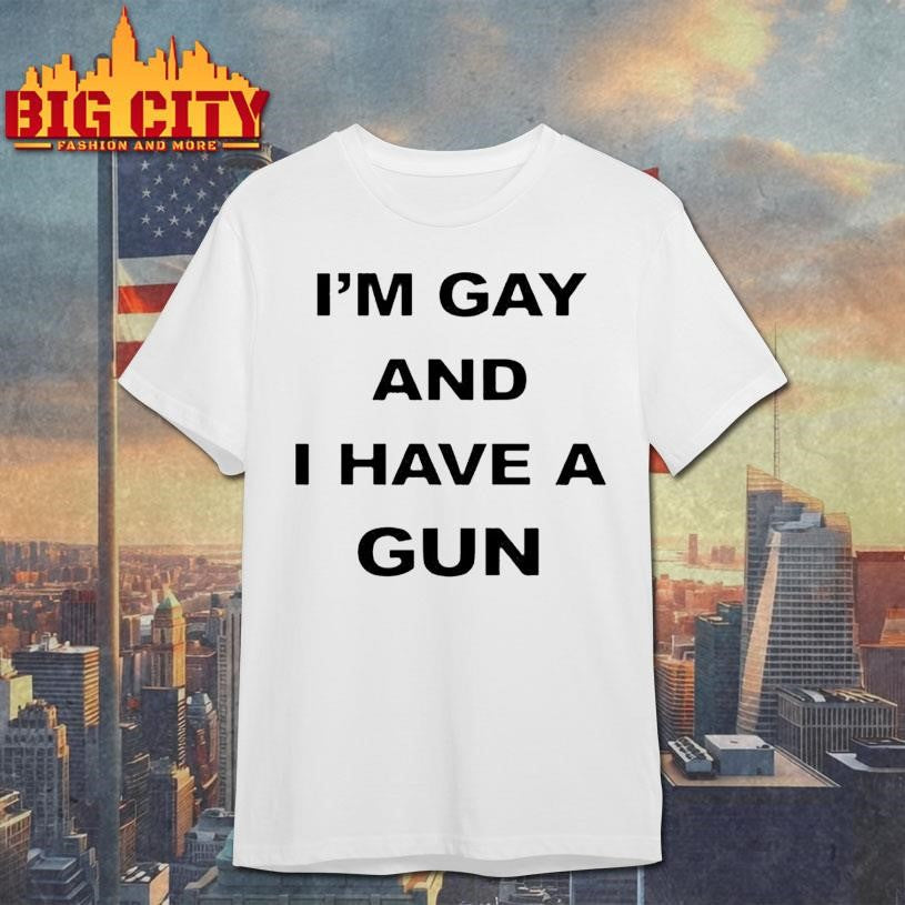 I’m Gay But I Have A Gun Shirt