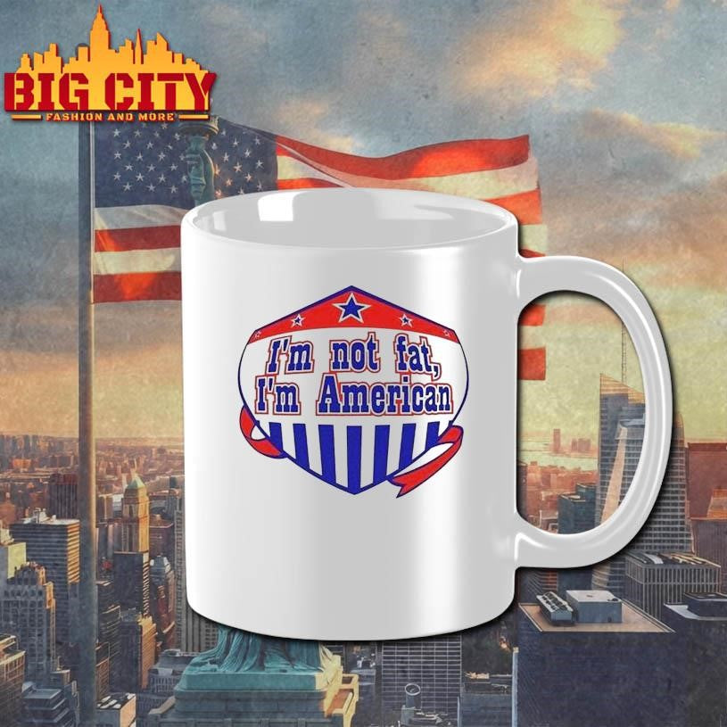 I’m Not Fat I’m American Shirt