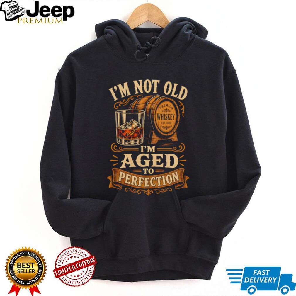 I’m Not Old I’m Aged To Perfection Whiskey Barrel Birthday Gift Retro T Shirt