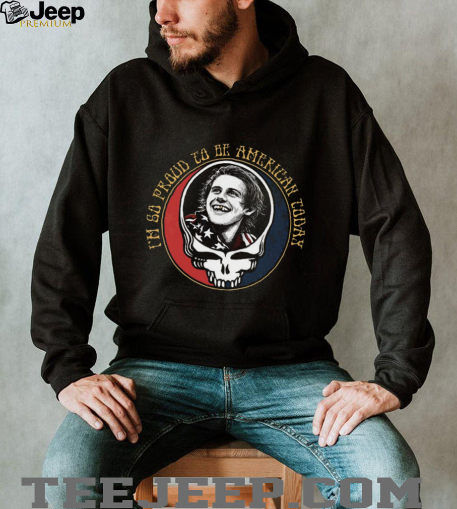 I’m So Proud To Be American Today Bobby Weir Grateful Dead T Shirt