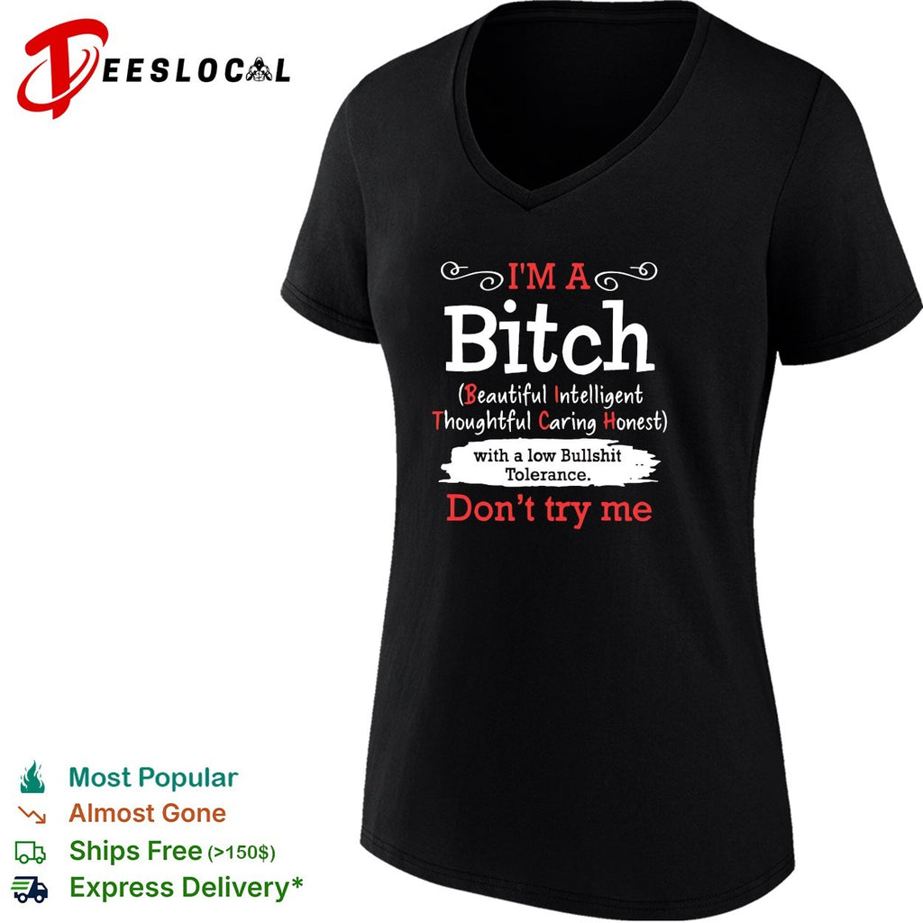 I’m a bitch with a low bullshit tolerance don’t try me shirt