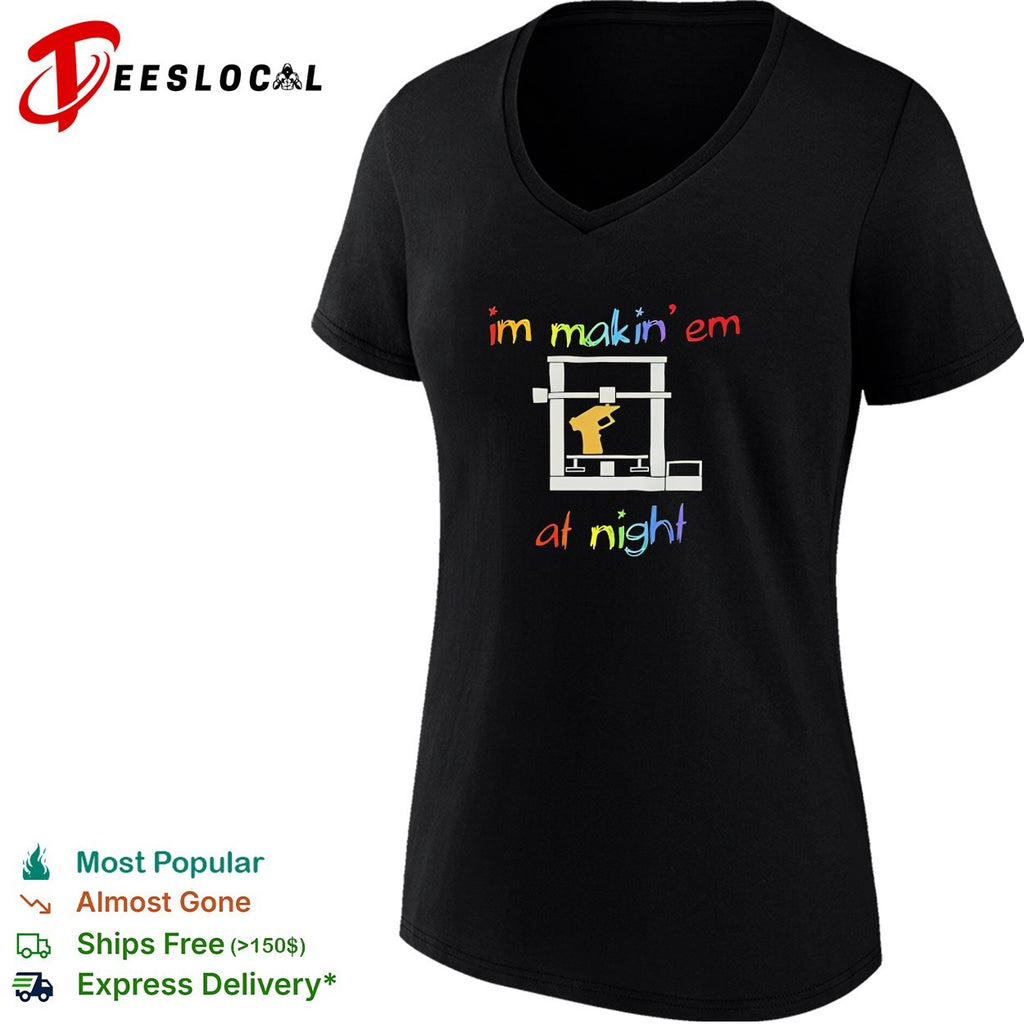 I’m makin’ em at night 3D printer gun shirt