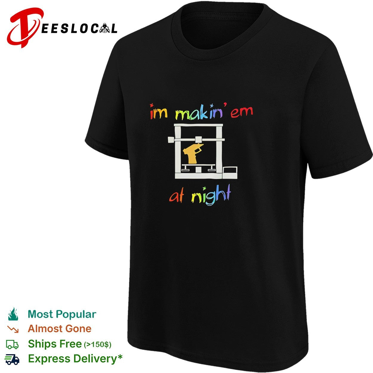 I’m makin’ em at night 3D printer gun shirt