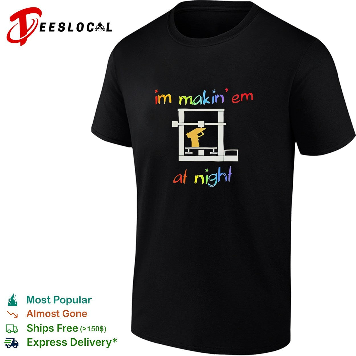 I’m makin’ em at night 3D printer gun shirt