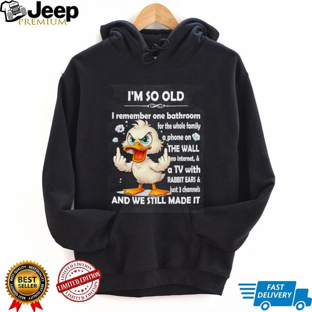 I’m so old I remember one bathroom for the whole family a phone on shirt