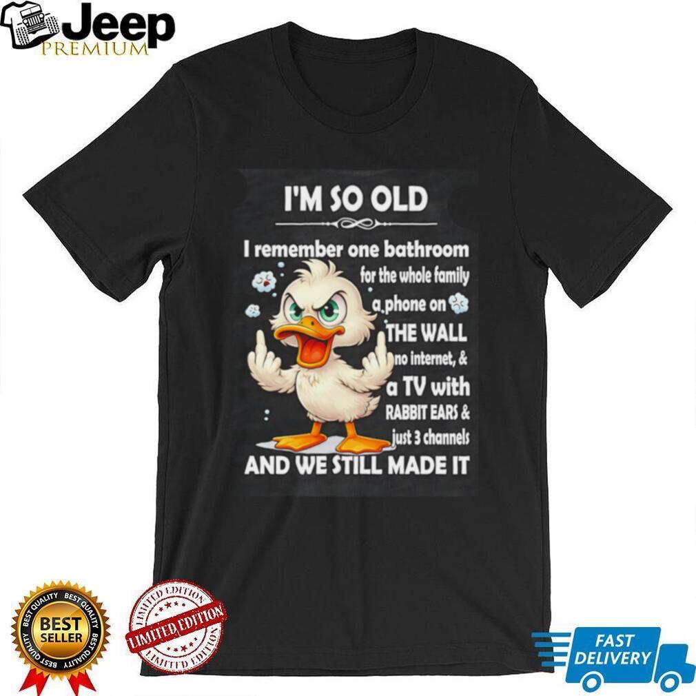 I’m so old I remember one bathroom for the whole family a phone on shirt