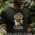 I’m telling you I’m not a Boxer my mom said I’m a baby mom is always right shirt