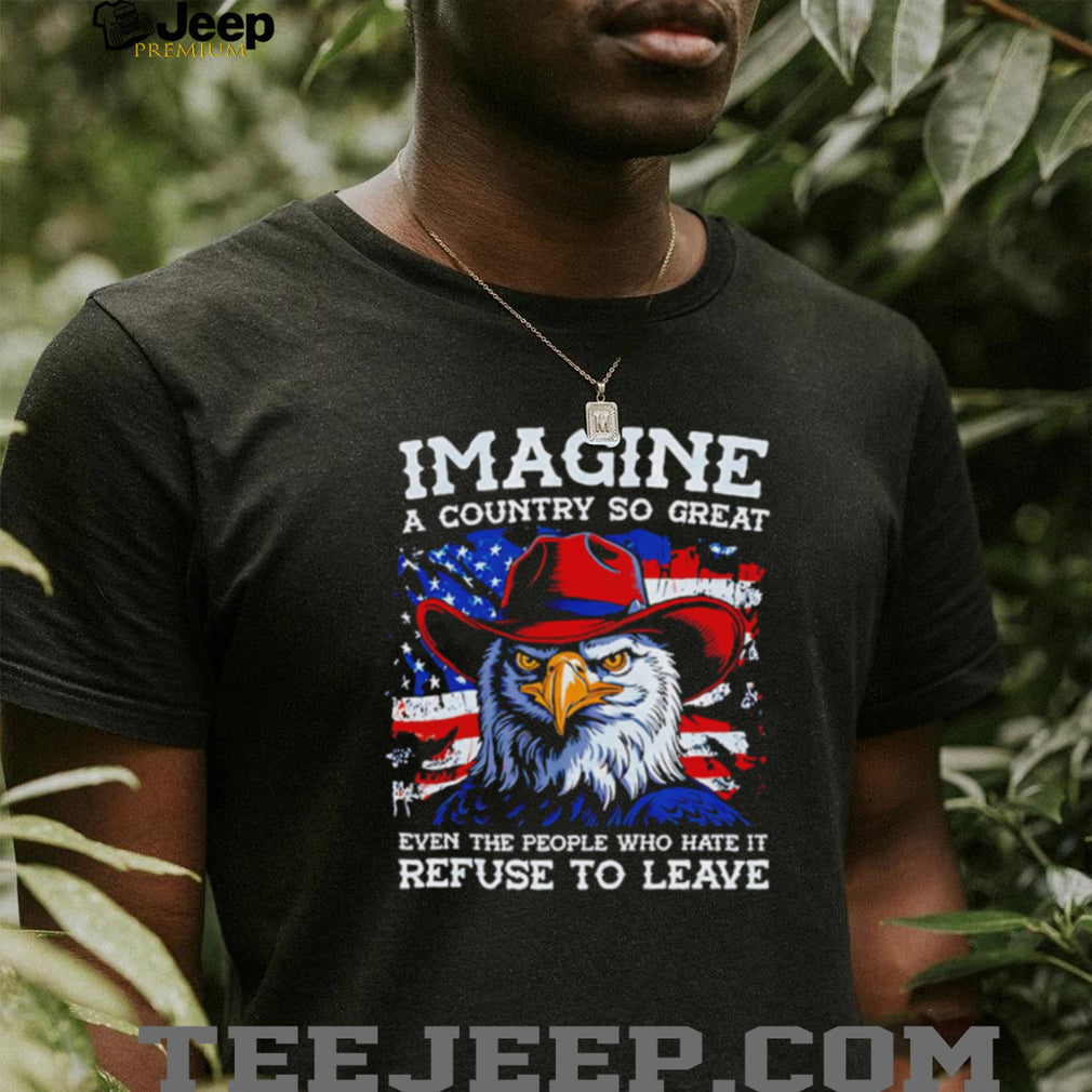 Imagine A Country So Great Patriotic Bald Eagle American Flag Pride Men T Shirt