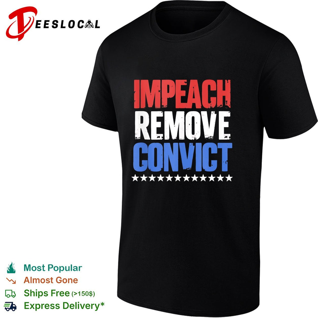 Impeach remove convict stars shirt